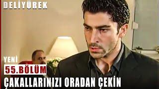 Çakallarınızı Oradan Çekin - Deli Yürek - 55.Bölüm