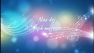 Aşık mecnun ( Lyrics) | Nez dej | Music