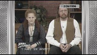 I Have Six Wives (The Jerry Springer Show)
