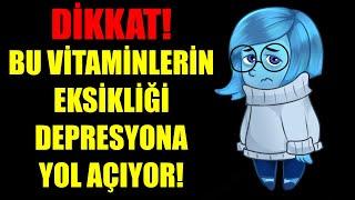 DİKKAT! BU VİTAMİNLERİN EKSİKLİĞİ DEPRESYONA YOL AÇIYOR!