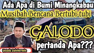 ADA APA DENGAN BUMI MINANG KABAU, BENCANA SELALU DATANG, GALODO LONGSOR, APA KARENA INI??