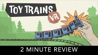 Toy Trains VR - 2 Minute Review