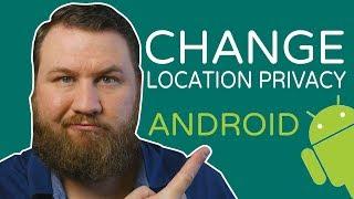 How-to Change and Manage Location Privacy Settings on Android