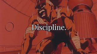 Discipline.