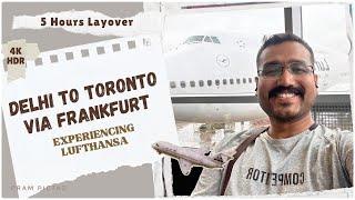 Delhi to Toronto via Frankfurt | Experiencing Lufthansa | 5 Hour Layover