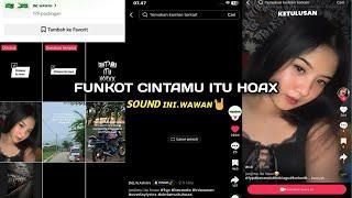 FUNKOT DJ CINTAMU ITU HOAX VIRAL TIKTOK SOUND ɪɴɪ.ᴡᴀᴡᴀɴ