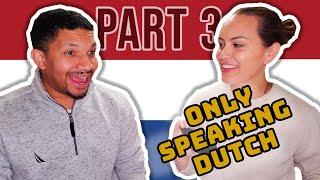 Only Speaking Dutch to my American Husband [Part 3]
