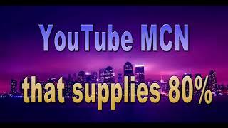 YouTube News № 7! YouTube MCN that supplies 80%.