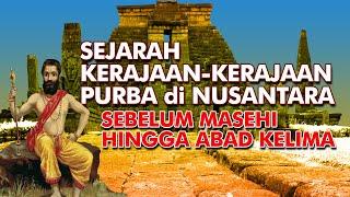 Sejarah Kerajaan-Kerajaan Purba di Nusantara, dari Sebelum Masehi hingga Abad Kelima Masehi