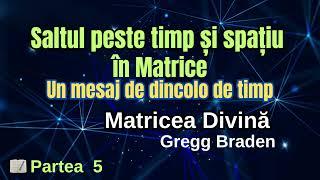 Saltul peste  timp și spațiu în Matrice-Partea a 5-a a cărții “ Matricea Divină