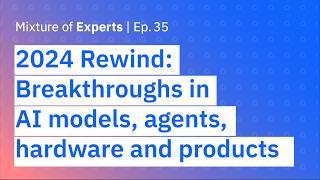 2024 Rewind: Breakthroughs in AI models, agents, hardware and products