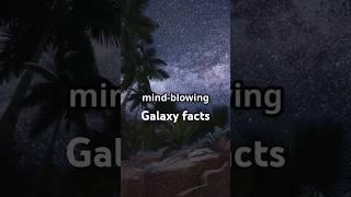 Mind Blowing Galaxy Facts You Didn't Know