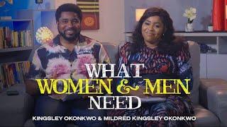 What Women And Men Need | Kingsley Okonkwo & Mildred Kingsley-Okonkwo