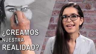 ¿CREAMOS nuestra REALIDAD con solo el PENSAMIENTO? | El Grimorio