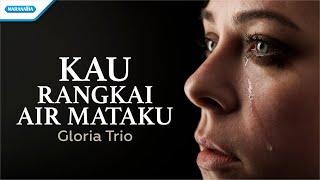 Kau Rangkai Air Mataku - Gloria Trio (Official lyric video)