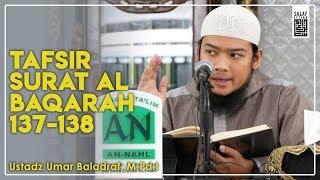 Tafsir Surat Al Baqarah ayat 137-138 | Ustadz Umar Baladraf, M.Pd.I | Salaf Ittiba 2019