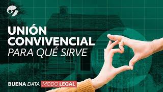 MODO LEGAL: ¿PARA QUÉ sirve la UNIÓN CONVIVENCIAL? | Buena Data