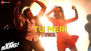 Tu Meri - Lyrical Video - Bang Bang | Hrithik Roshan & Katrina Kaif | Vishal Shekhar | HD