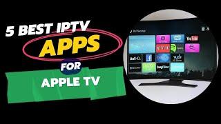 5 Best IPTV Apps for Apple TV: Top IPTV App for Streaming Live TV