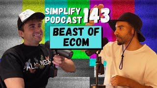 Beast of Ecom | Simplify Podcast w/ Scott Hilse Ep.143