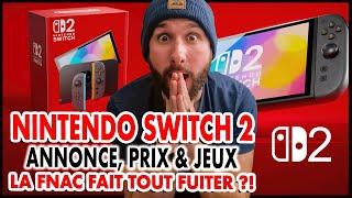 NINTENDO SWITCH 2 : ANNONCE, PRIX & JEUX  LA FNAC FAIT TOUT FUITER ?! ( RUMEUR )