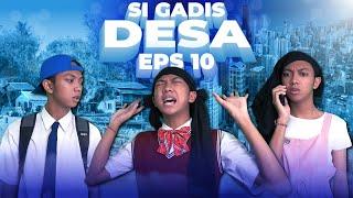 [DRAMA] SI GADIS DESA EPS 10