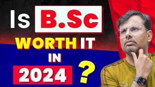 Is B.Sc really worth it in 2024 ? | B.Sc Guidance by GP Sir