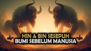 KISAH HIN DAN BIN ! Penghuni Bumi Sebelum Manusia dan Jin | Sejarah Islam