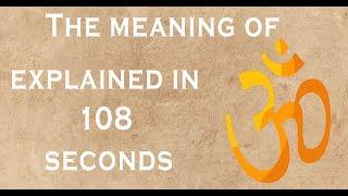 The meaning of Om | Aum explained in 108 seconds