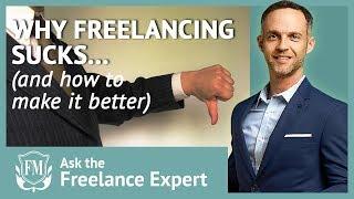 Why freelancing sucks| Freelancer Masterclass