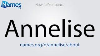 How to Pronounce Annelise