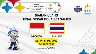 [SIARAN ULANG] FINAL INDONESIA VS THAILAND | SEPAK BOLA SEA GAMES 2023