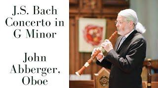 J.S. Bach, Concerto in G Minor after BWV 1056, John Abberger, oboe
