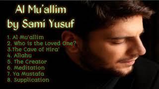 Al Mu'allim by Sami Yusuf Full Album