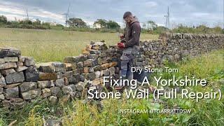 Dry Stone Walling - Fixing A Yorkshire Stone Wall (Full Repair)