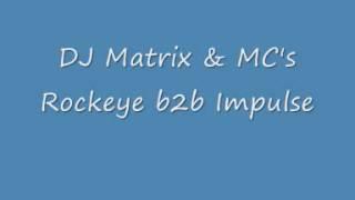 DJ Matrix & MC's Rockeye b2b Impulse