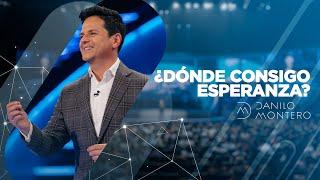 ¿Dónde consigo esperanza? - Danilo Montero | Prédicas Cristianas 2020