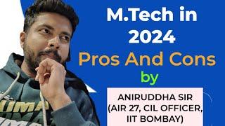M.Tech in 2024 : Pros and Cons : Post GATE Counseling #aniruddhasir #gate2024 #iiscbangalore #mtech