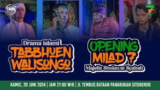  LIVE  | OPENING MILAD 7  TABBUEN WALI SONGO | MAJELIS SHOLAWAT SYABAB | 20/06/2024