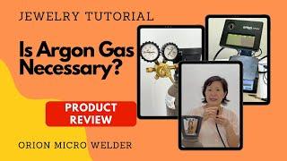 11a Is Argon Gas Necessary for Welding with the Orion Micro Welder - Free Permanent Jewelry Training