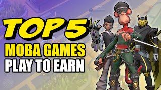 TOP 5 PLAY TO EARN MOBA Games Right Now!