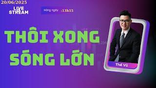 Thôi Xong Sóng Lớn | Chứng Khoán Thế Vũ