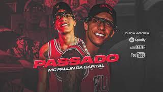 MC Paulin da Capital - Passado (Áudio Oficial) DJ Guh Mix