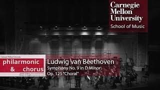 Carnegie Mellon Philharmonic & Chorus - Beethoven: Symphony No. 9 in D Minor, Op. 125 “Choral”
