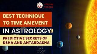 Best Technique To Time An Event In Astrology | Predictive Secrets Of Dasha & Antardasha