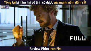 Tổng Tài Bị Hãm Hại Vô Tình Có Được Sức Mạnh Nắm Đấm Sắt || Review Phim