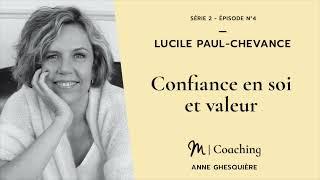 #4 Coaching : Confiance en soi et valeur - Lucile Paul-Chevance