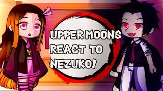 Uppermoons react to NEZUKO || KNY || gacha club