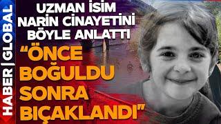 Narin Bıçaklanarak mı Öldürüldü? Uzman İsim Görüntüyü Analiz Etti: Önce Boğuldu Ardından Bıçaklandı