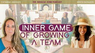 Inner Game of Growing a Team so you can be in your miracle zone with Krista